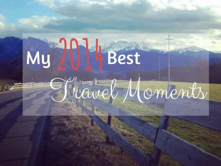 my 2014 best travel moments