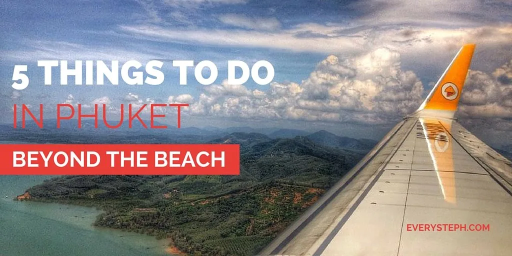 5 things to do in Phuket beyond the beach